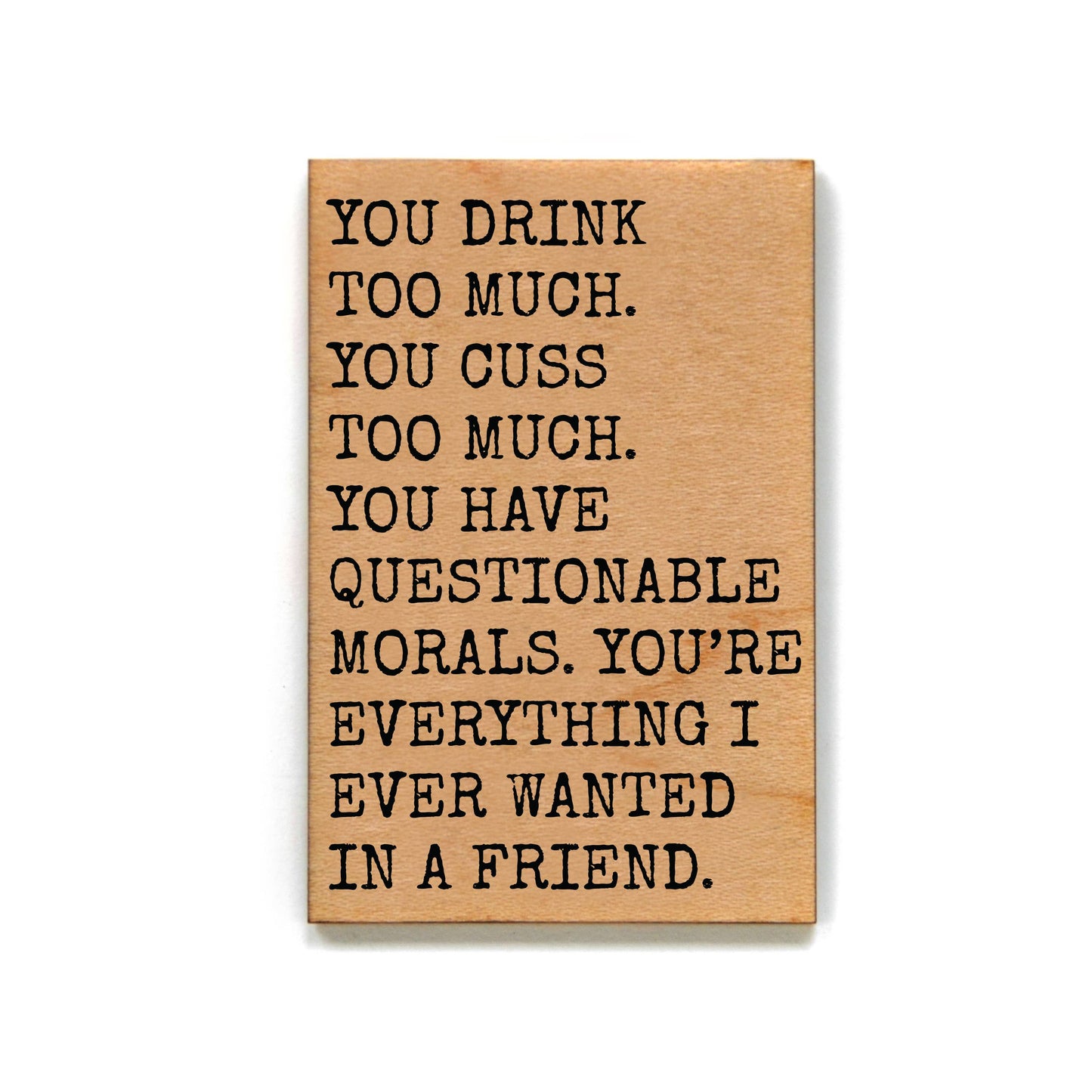 You Drink Too Much Magnet