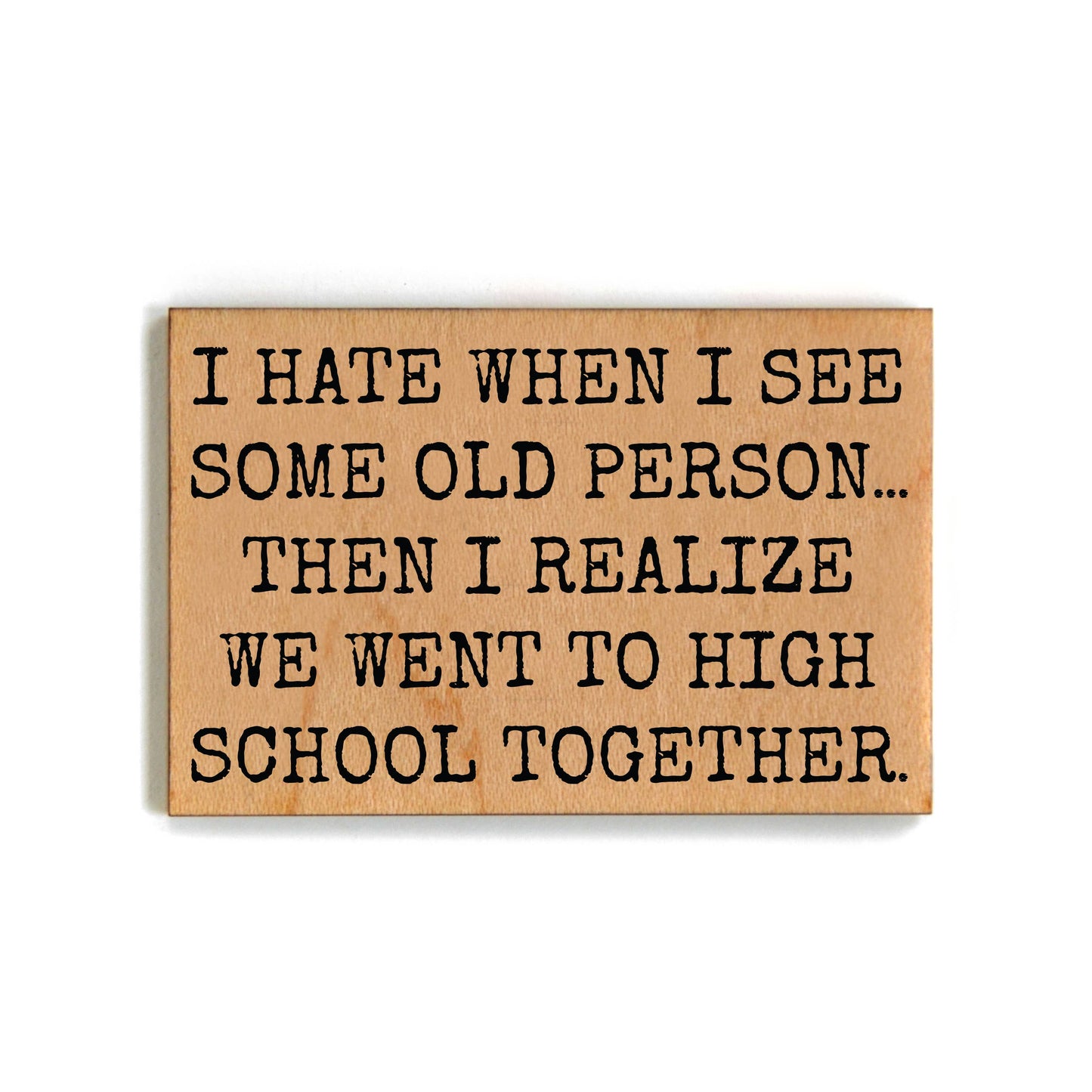 We Went to High School Together Magnet
