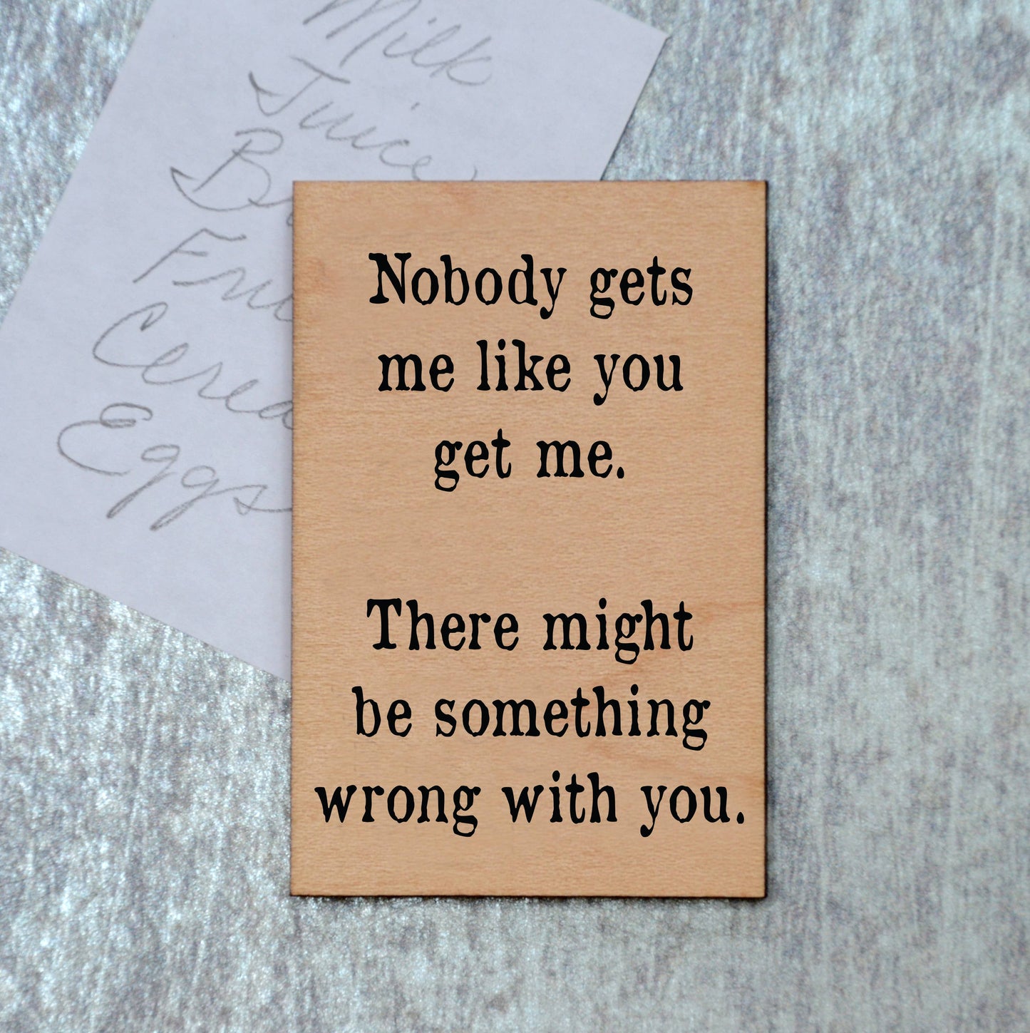 Nobody Gets Me Like You Get Me Magnet