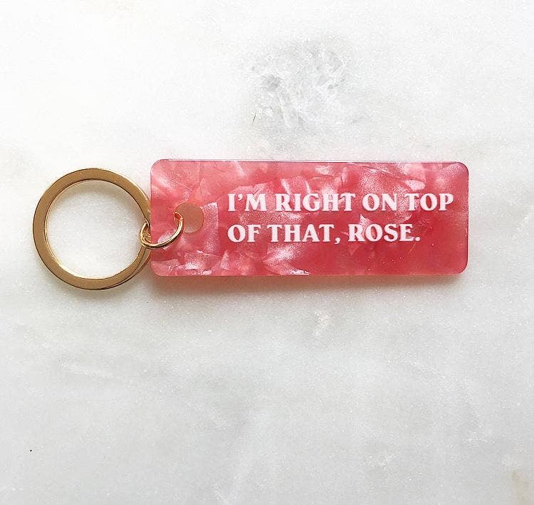 Right on top of that, Rose. Keychain