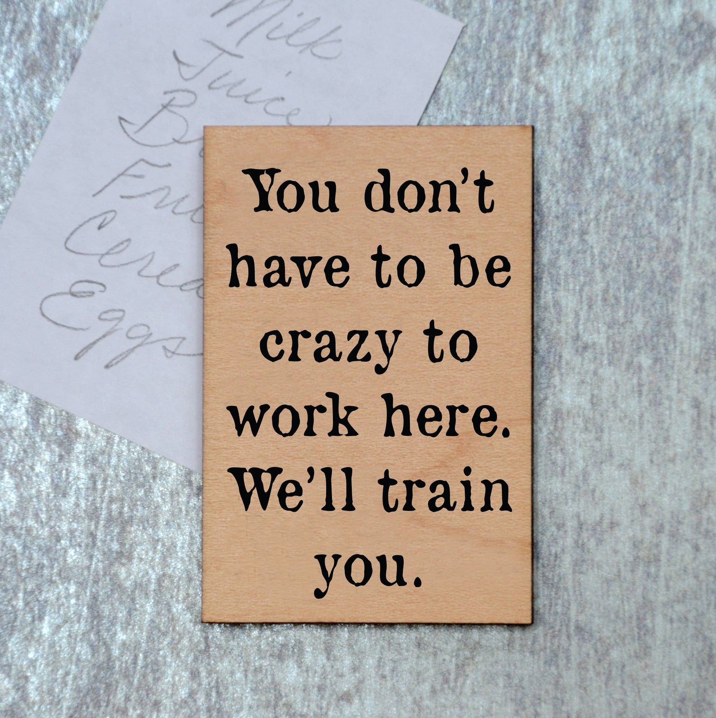 You Don't Have To Be Crazy To Work Here Magnet