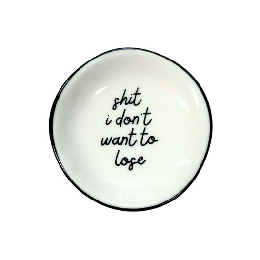 Shit I Don't Want To Lose Ring Dish