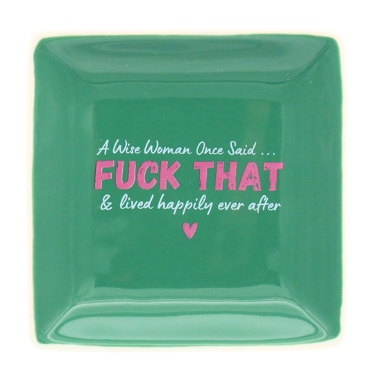 A Wise Woman Once Said Square Trinket Tray