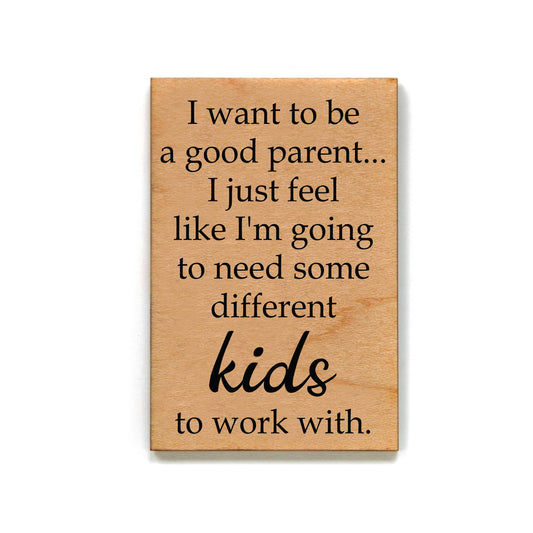 I Want To Be A Good Parent Magnet
