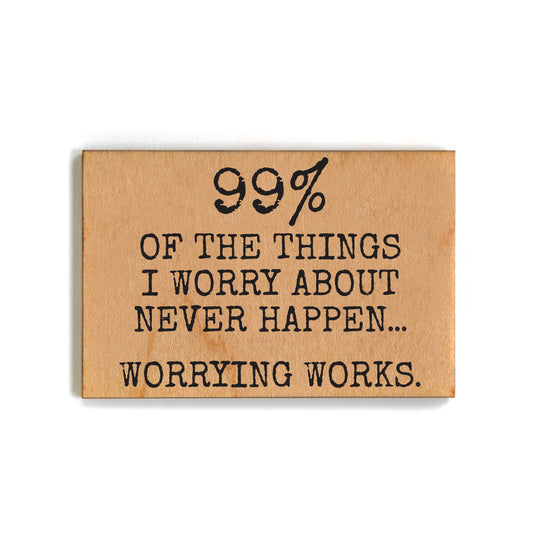 99% Of The Things I Worry About Never Happen Magnet