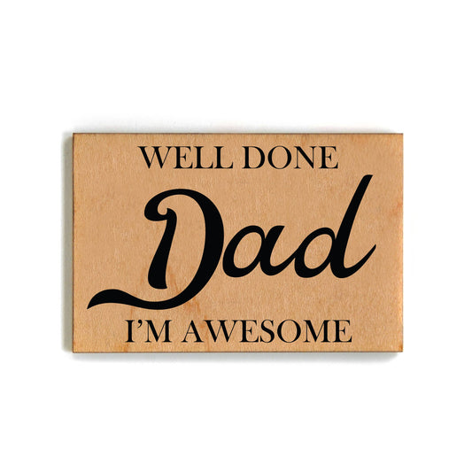 Well Done Dad I'm Awesome Magnet
