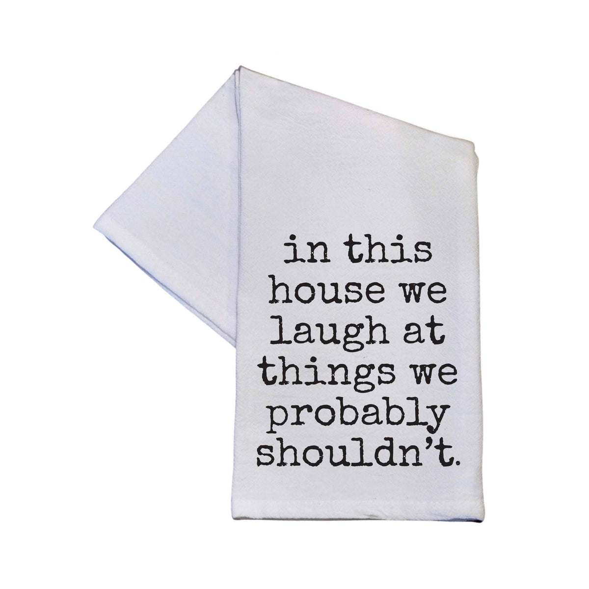 In This House We Laugh - Tea Towel