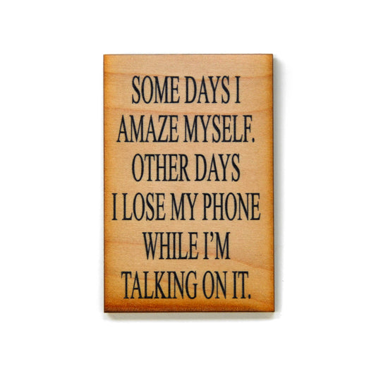 Some Days I Amaze Myself. Magnet