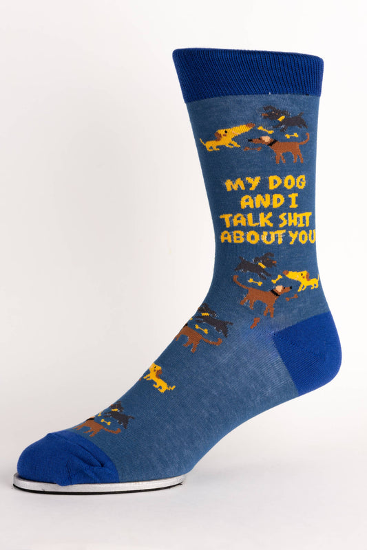 My Dog & I Talk Shit About You Men's Socks