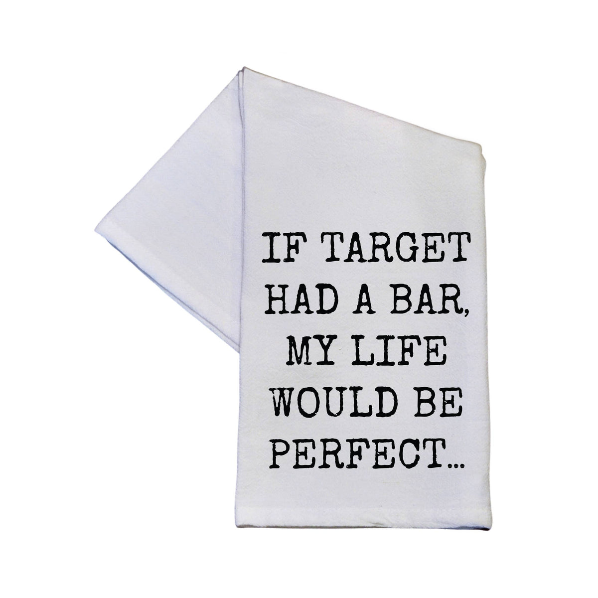If Target Had A Bar, My Life - Tea Towel