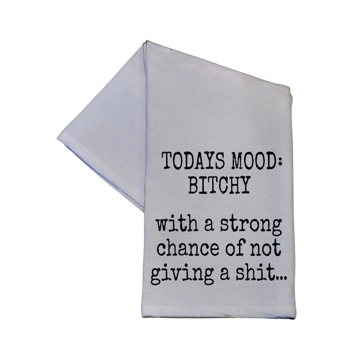 Todays Mood Bitchy - Tea Towel