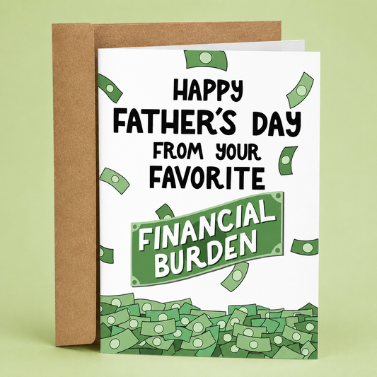 Funny Father's Day Card for Dad - Financial Burden